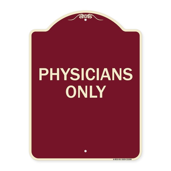 Designer Series Sign Physicians Only, Burgundy Heavy-Gauge Aluminum Sign, 24" x 18", BU-1824-23300